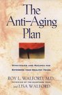 The AntiAging Plan Strategies and Recipes for Extending Your Healthy Years