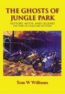 The Ghosts of Jungle Park, History, Myth, and Legend, The Story of a Place Like No Other