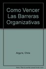 Como Vencer Las Barreras Organizativas