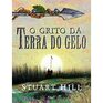 O Grito Da Terra Do Gelo  Stuart Hill