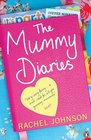 The Mummy Diaries Or How to Lose Your Husband Children and Dog In Twelve Months