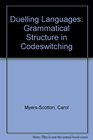 Duelling Languages Grammatical Structure in Codeswitching