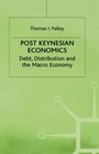 Post Keynesian Economics Debt Distribution and the MacRo Economy