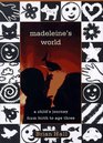 Madeleine's World A Child's Journey from Birth to Age Three