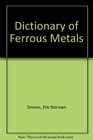 Dictionary of Ferrous Metals