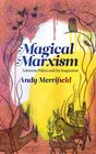 Magical Marxism Subversive Politics and the Imagination