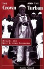 The Crown and the Turban Muslims and West African Pluralism