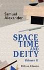 Space Time and Deity The Gifford lectures at Glasgow 19161918 Volume 2