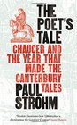 The Poet's Tale Chaucer and the Year That Made the Canterbury Tales