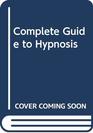 Complete Guide to Hypnosis
