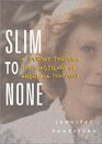 Slim to None  A Journey Through the Wasteland of Anorexia Treatment