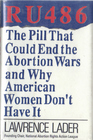Ru 486 The Pill That Could End the Abortion Wars and Why American Women Don't Have It