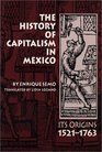 The History of Capitalism in Mexico Its Origins 15211763