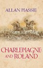 Charlemagne And Roland A Novel