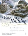 A Passion for Knitting  StepbyStep Illustrated Techniques Easy Contemporary Patterns and Essential Resources for Becoming Part of the World of Knitting