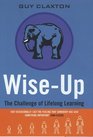 Wise Up The Challenge of Lifelong Learning