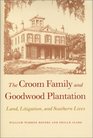 The Croom Family and Goodwood Plantation Land Litigation and Southern Lives