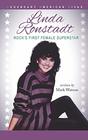 Linda Ronstadt Rock's First Female Superstar
