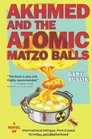 Akhmed and the Atomic Matzo Balls A Novel of International Intrigue PorkCrazed Termites and Motherhood