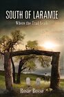 South of Laramie: Where the Trail Leads (Book #3) (Home on the Range Series Book 3)