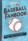 The Baseball Fanbook Everything You Need to Know to Become a Hardball KnowItAll