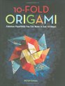 10-Fold Origami: Fabulous Paperfolds You Can Make in Just 10 Steps!
