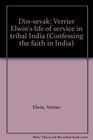 Dinsevak Verrier Elwin's life of service in tribal India