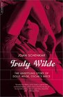 Truly Wilde The Unsettling Story of Dolly Wilde Oscar's Unusual Niece