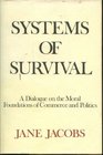 Systems of Survival  A Dialogue on the Moral Foundations of Commerce and Politics
