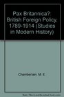 Pax Britannica British Foreign Policy 17891914