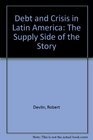 Debt and Crisis in Latin America The Supply Side of the Story