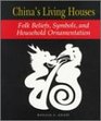 China's Living Houses Folk Beliefs Symbols and Household Ornamentation
