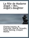 La fille de Madame Angot  Mrs Angot's daughter