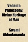 Vedanta Philosophy Divine Heritage of Man