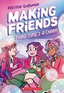 Making Friends Third Time's a Charm A Graphic Novel