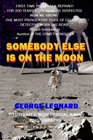 Somebody Else Is on the Moon In Search of Alien Artifacts  by George Leonard