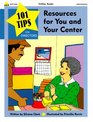 101 Tips for Resources for You & Your Center: 101 Quick Tips for Managing a Preschool or Daycare
