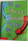 be the best friend you can be