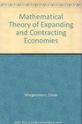 Mathematical theory of expanding and contracting economies