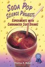 Soda Pop Science Projects Experiments With Carbonated Soft Drinks