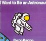 I Want to Be an Astronaut