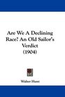 Are We A Declining Race An Old Sailor's Verdict