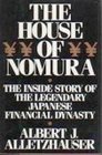 The House of Nomura The Inside Story of the Legendary Japanese Financial Dynasty