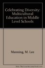 Celebrating Diversity Multicultural Education in Middle Level Schools