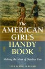 The American Girl's Handy Book  Making the Most of Outdoor Fun