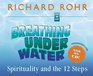 Breathing Under Water Spirituality and the 12 Steps