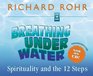 Breathing Under Water: Spirituality and the 12 Steps