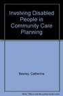 Involving Disabled People in Community Care Planning