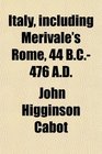 Italy Including Merivale's Rome 44 B C476 A D