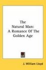 The Natural Man A Romance Of The Golden Age